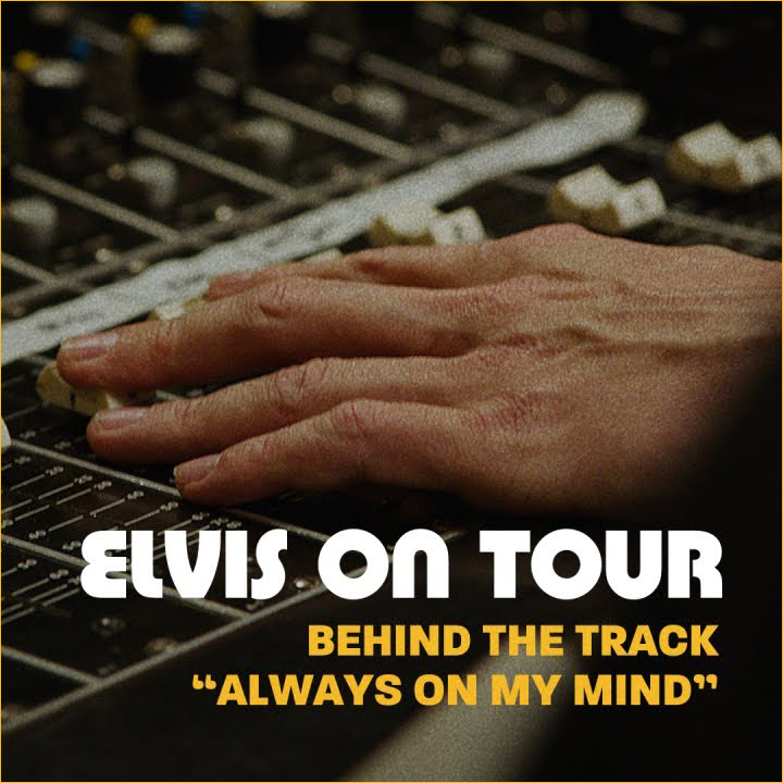 ‘Always On My Mind’ Elvis On Tour Interviews